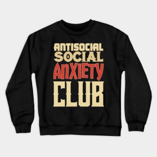 Antisocial Social Anxiety Club Crewneck Sweatshirt